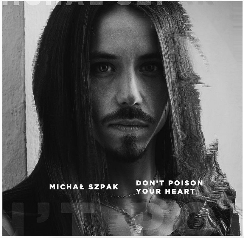 Michał Szpak, „Don't Poison Your Heart’’