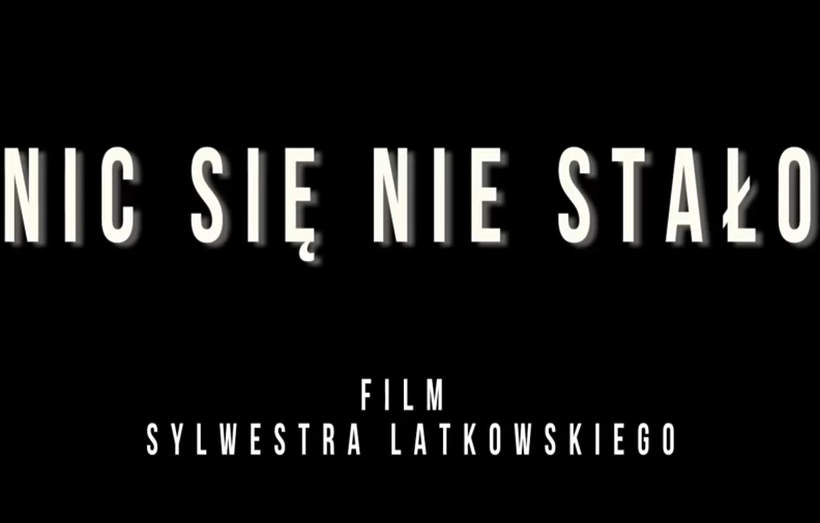 Sylwester Latkowski, filmy, Nic się nie stało